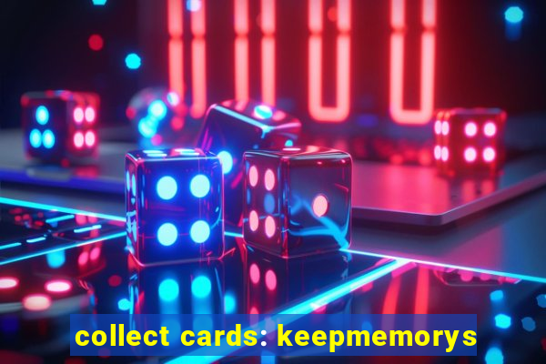 collect cards: keepmemorys